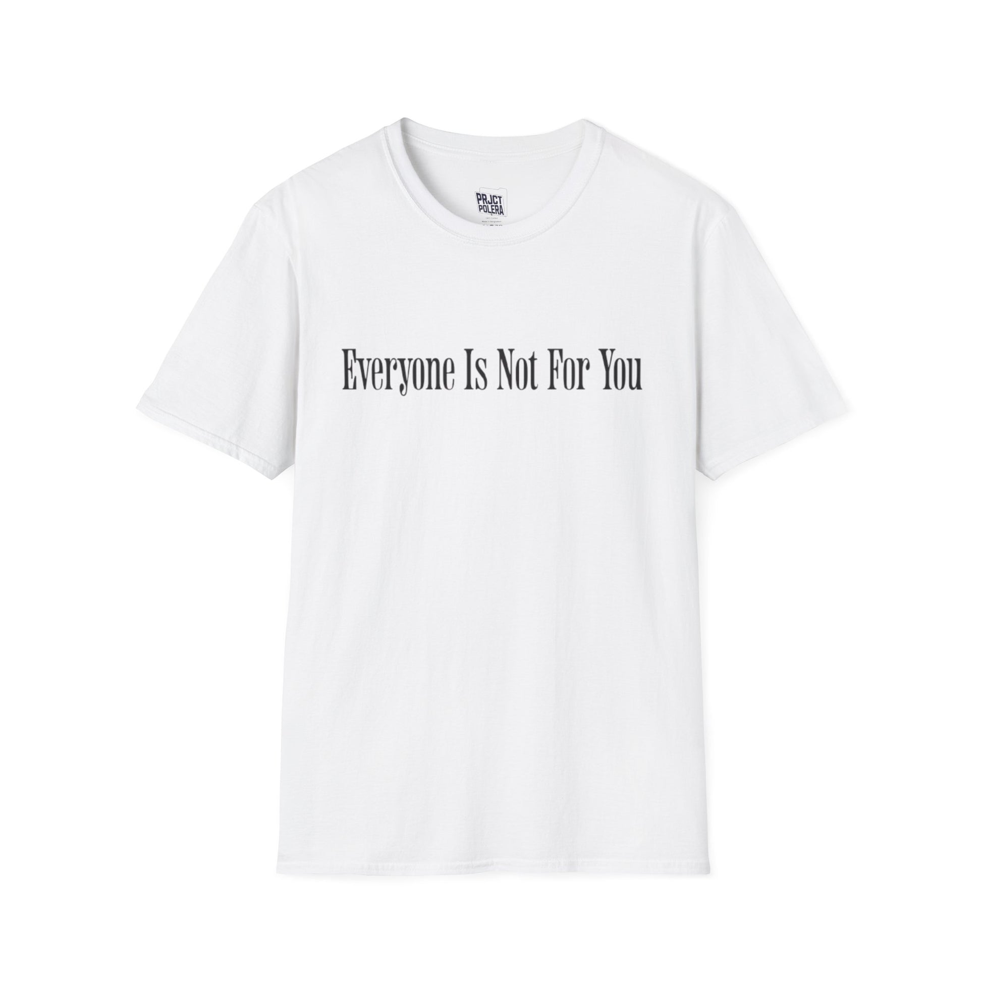 Everyone Is Not For You T- Shirt (White)