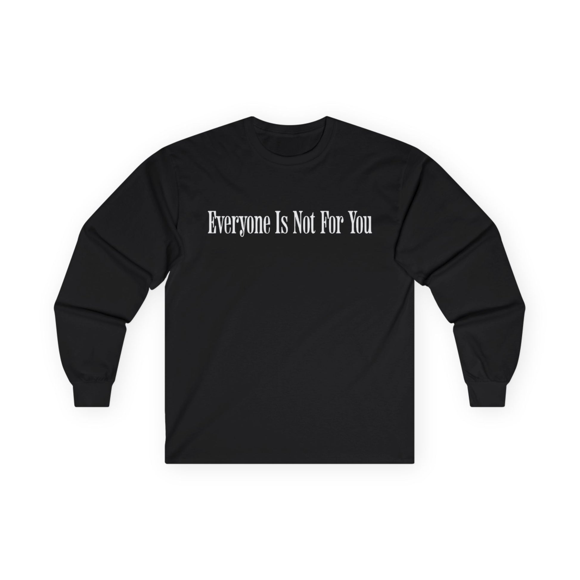 Everyone Is Not For You Long Sleeve (Black)