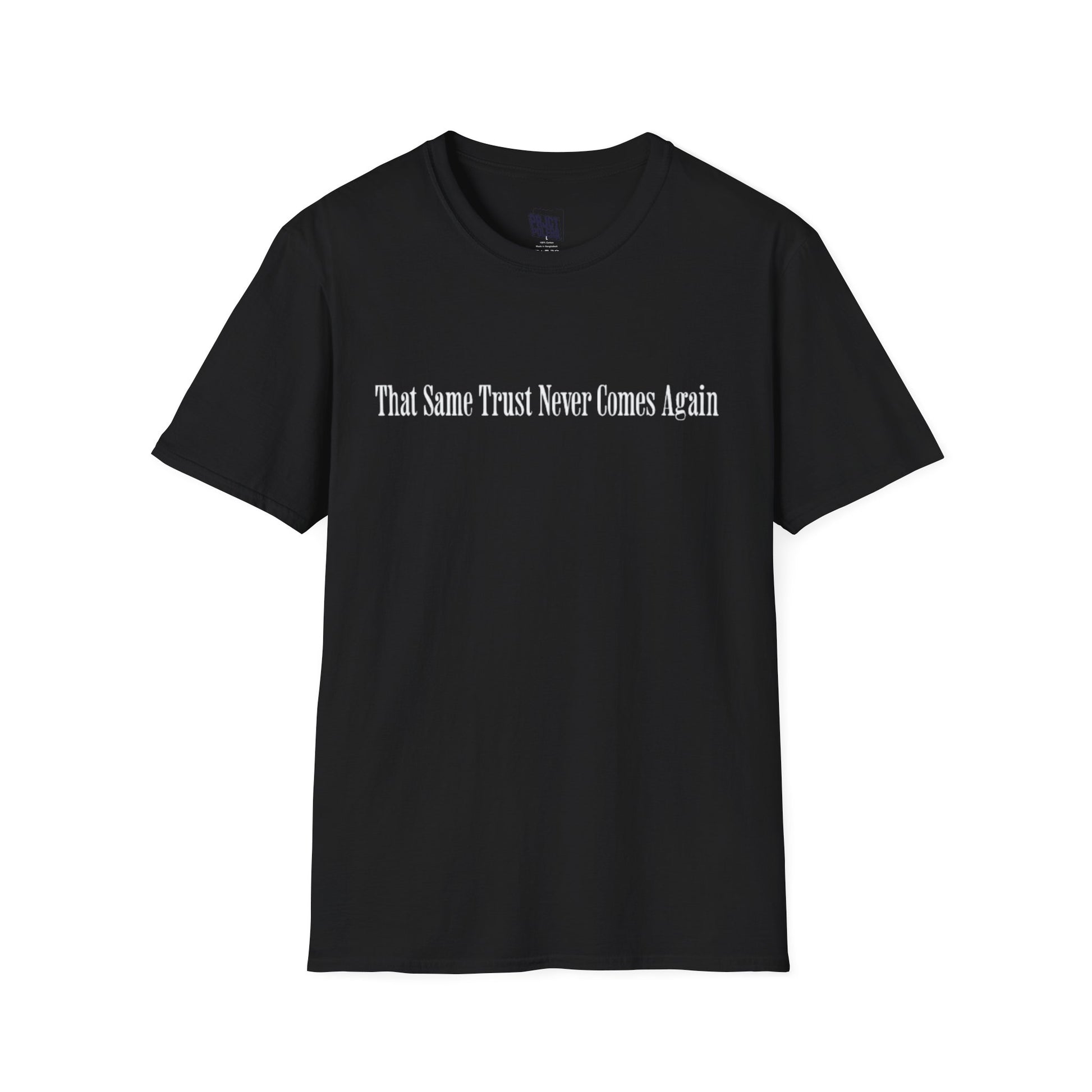 That Same Trust Never Comes Again T-Shirt (Black)