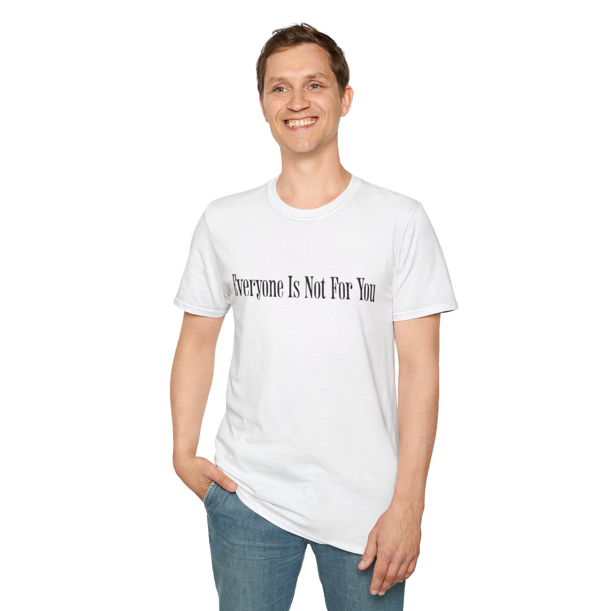 Everyone Is Not For You T- Shirt (White)