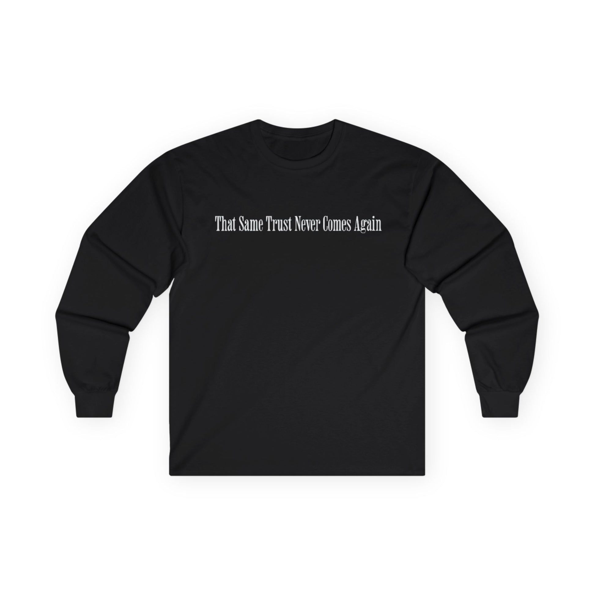 That Same Trust Never Comes Again Long Sleeve (Black)