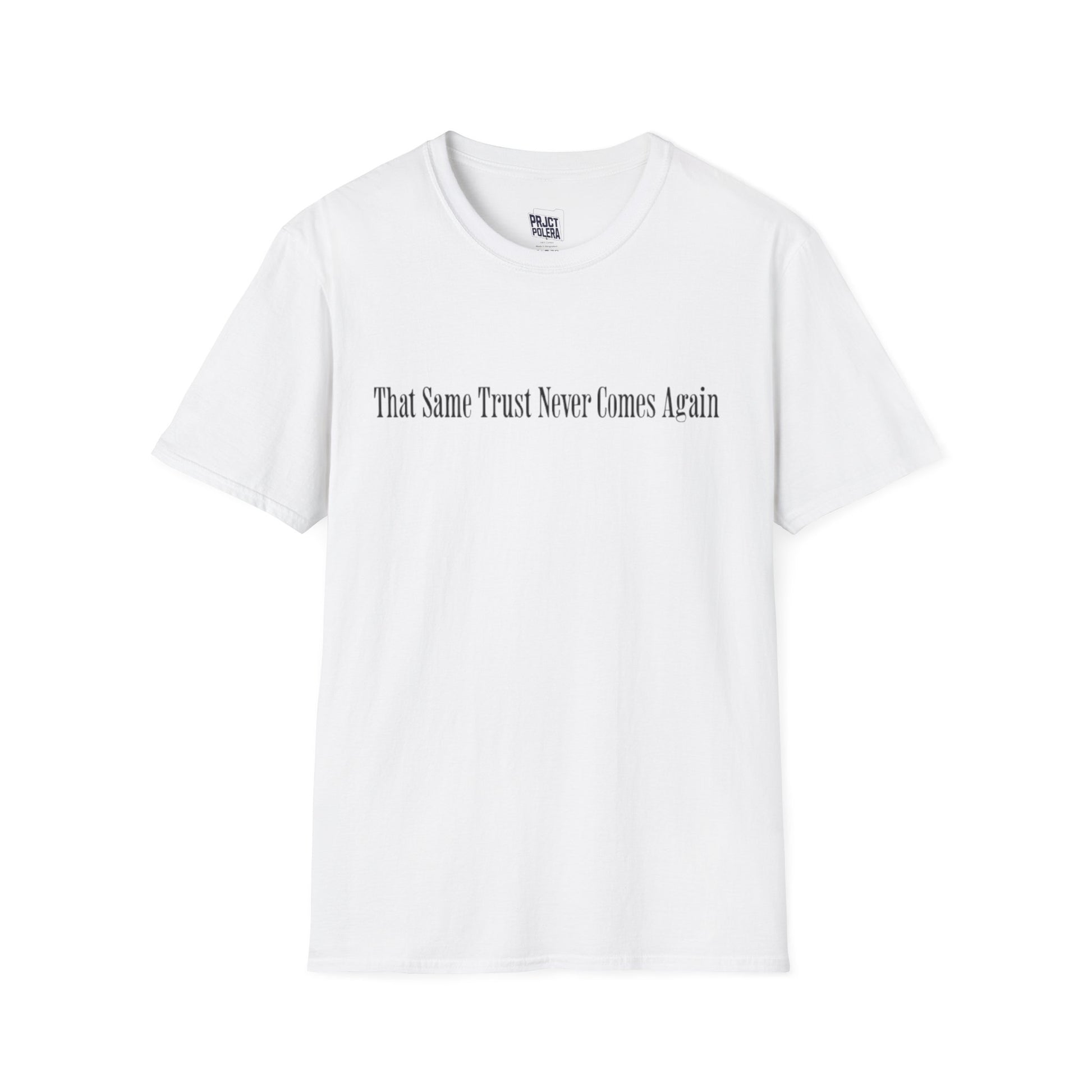 That Same Trust Never Comes Again T-Shirt (White)