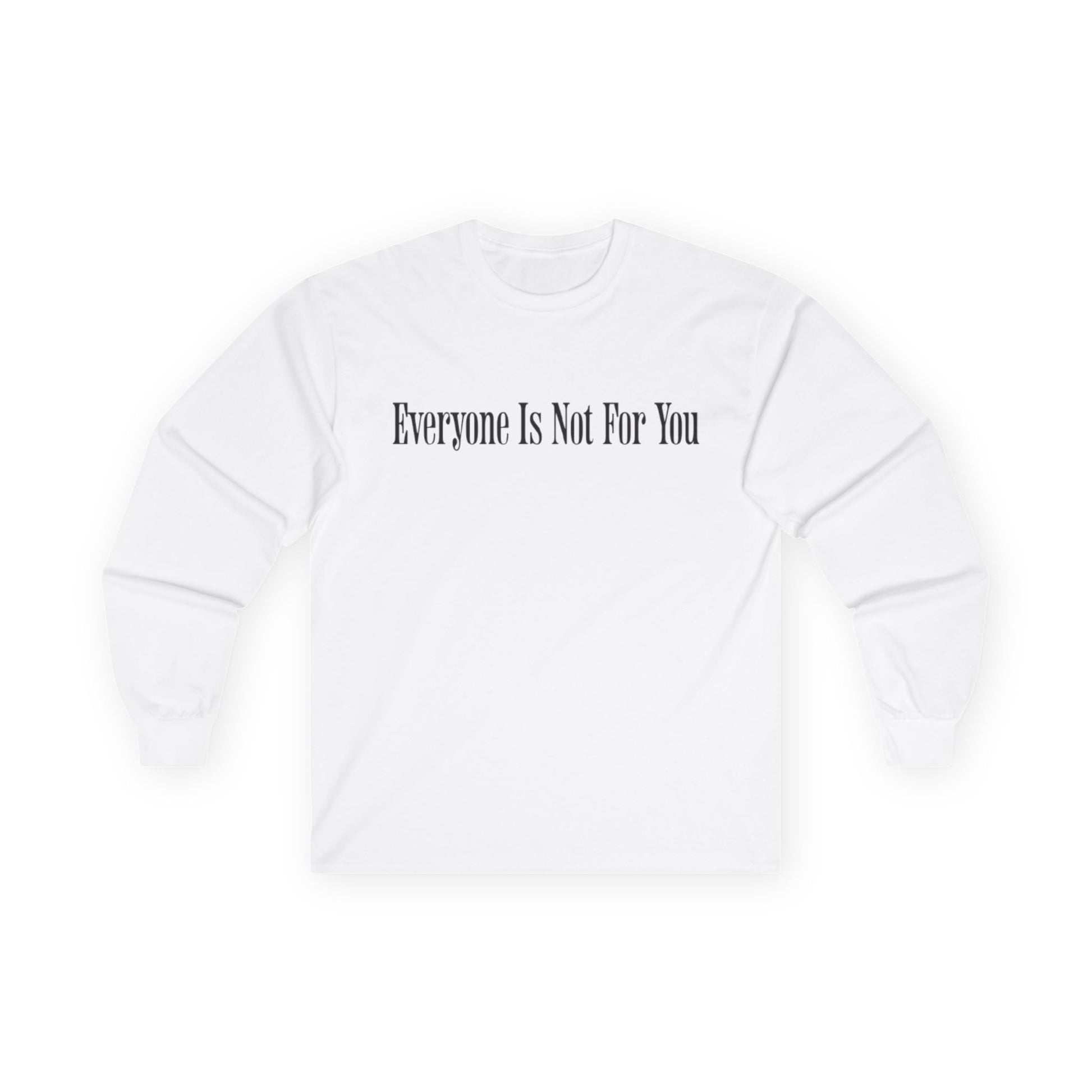 Everyone Is Not For You Long Sleeve (White)