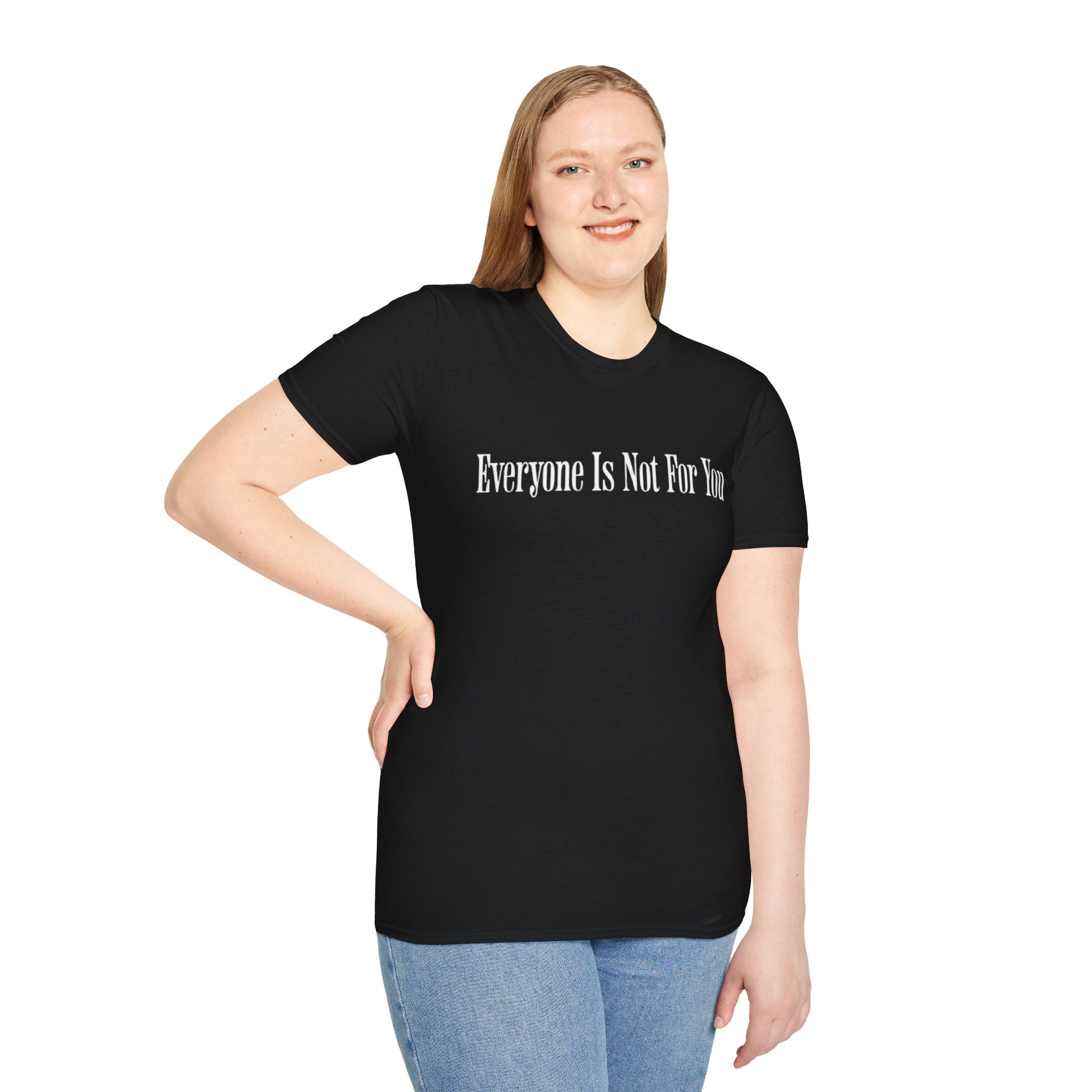 Everyone Is Not For You T- Shirt (Black)