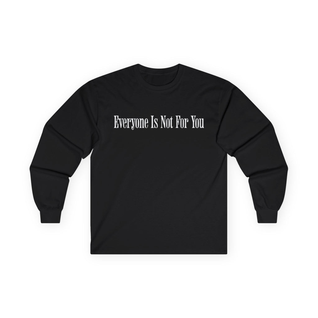 Everyone Is Not For You Long Sleeve (Black)