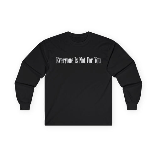 Everyone Is Not For You Long Sleeve (Black)