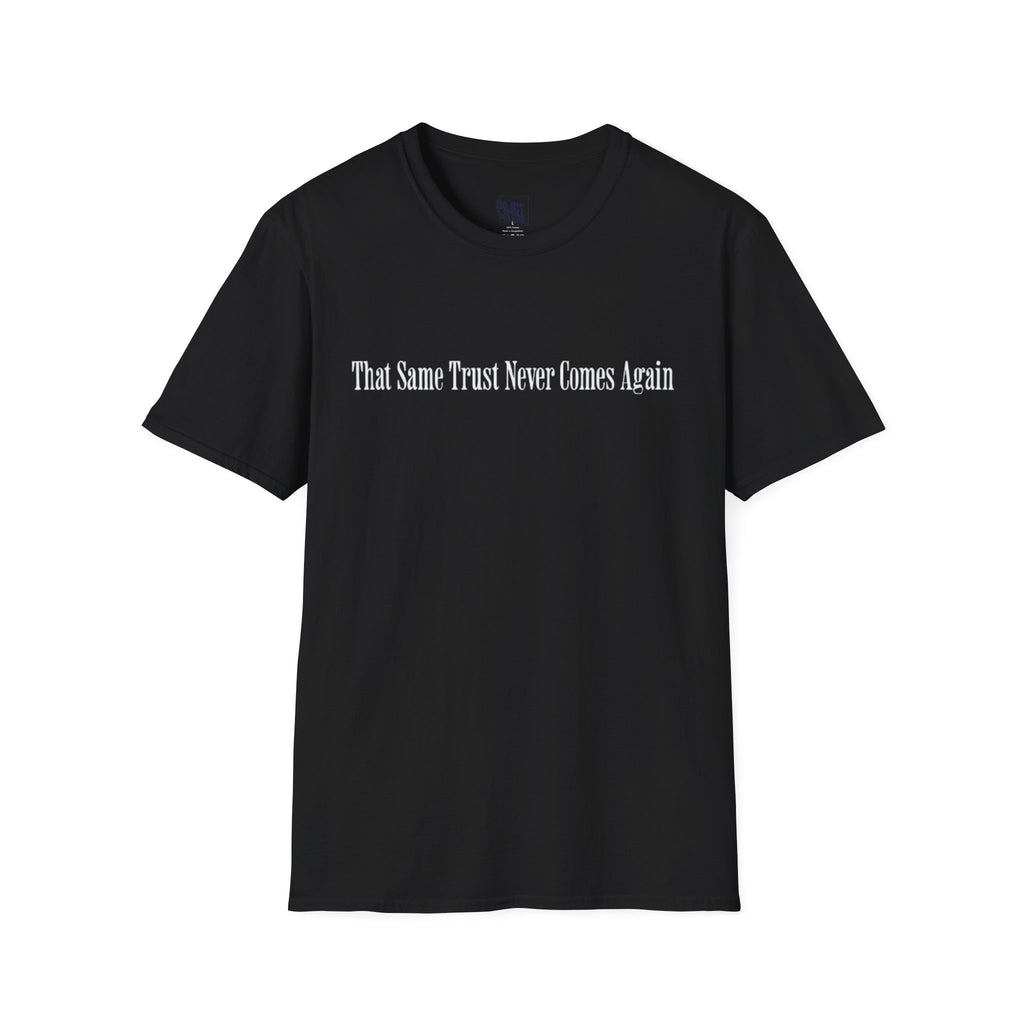 That Same Trust Never Comes Again T-Shirt (Black)