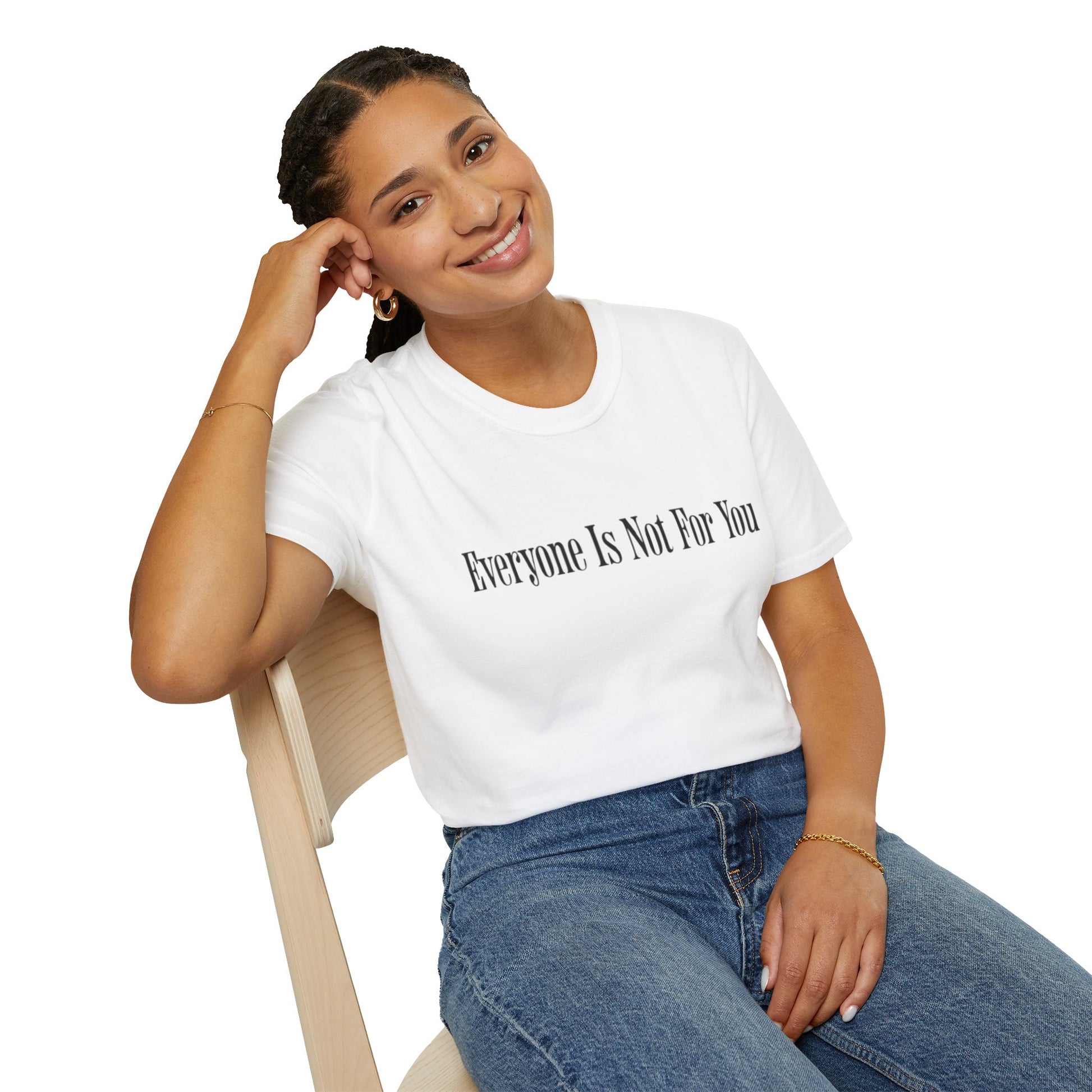 Everyone Is Not For You T- Shirt (White)