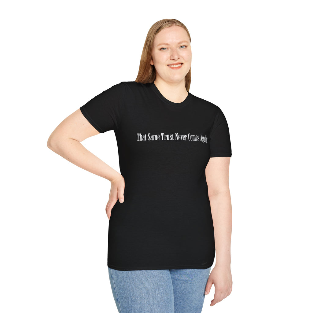 That Same Trust Never Comes Again T-Shirt (Black)