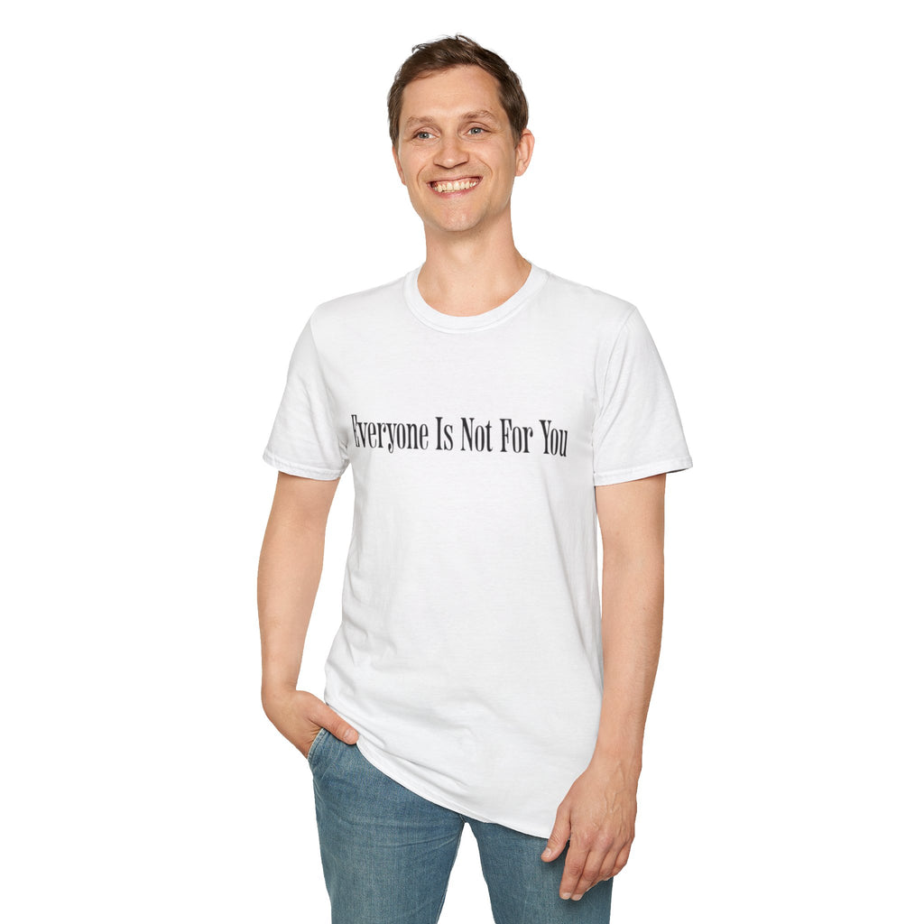 Everyone Is Not For You T- Shirt (White)