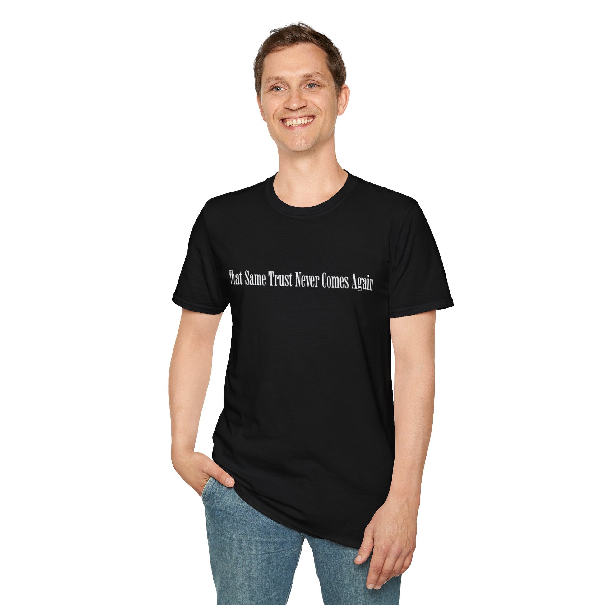 That Same Trust Never Comes Again T-Shirt (Black)