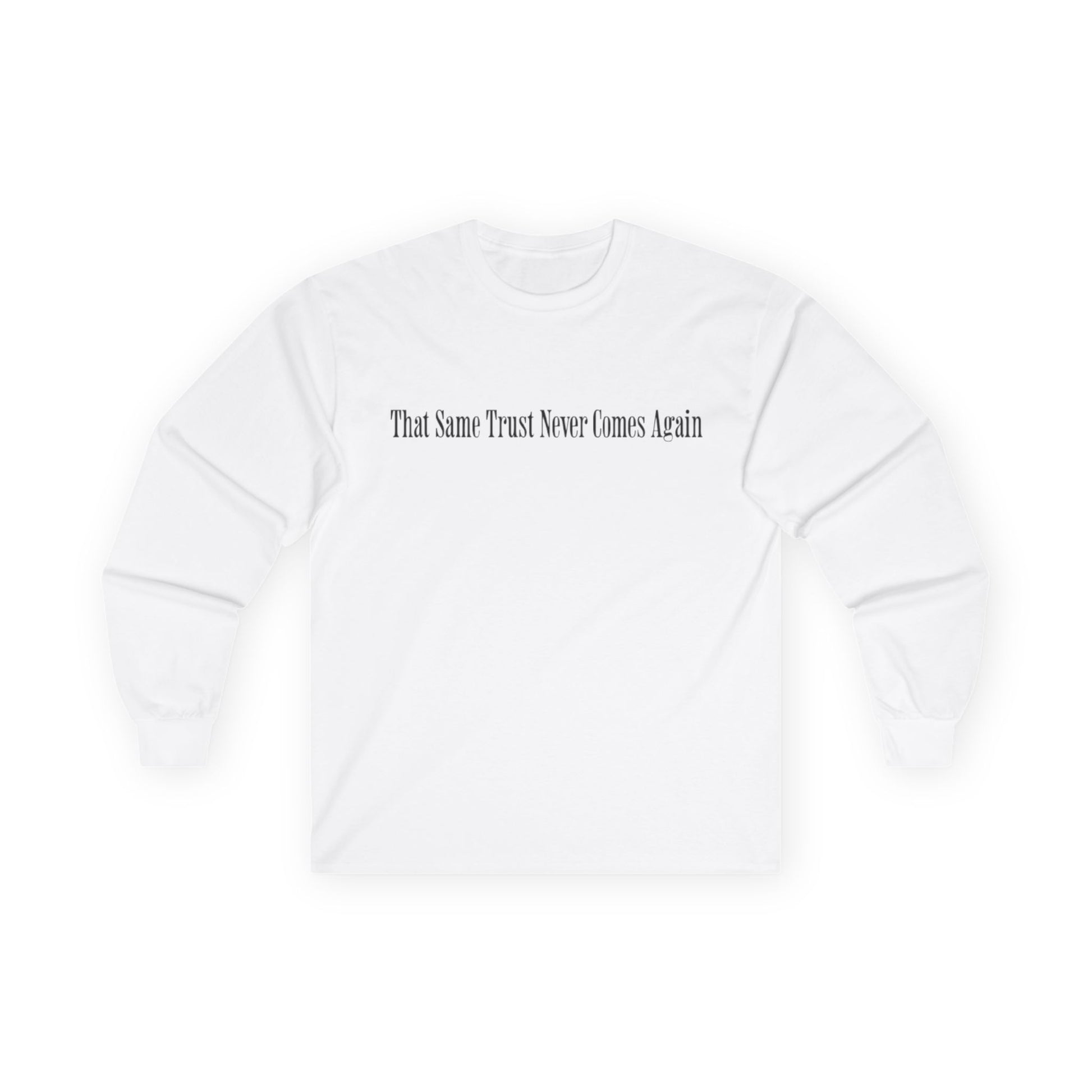 That Same Trust Never Comes Again Long Sleeve (White)