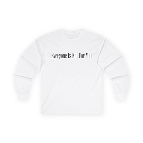 Everyone Is Not For You Long Sleeve (White)